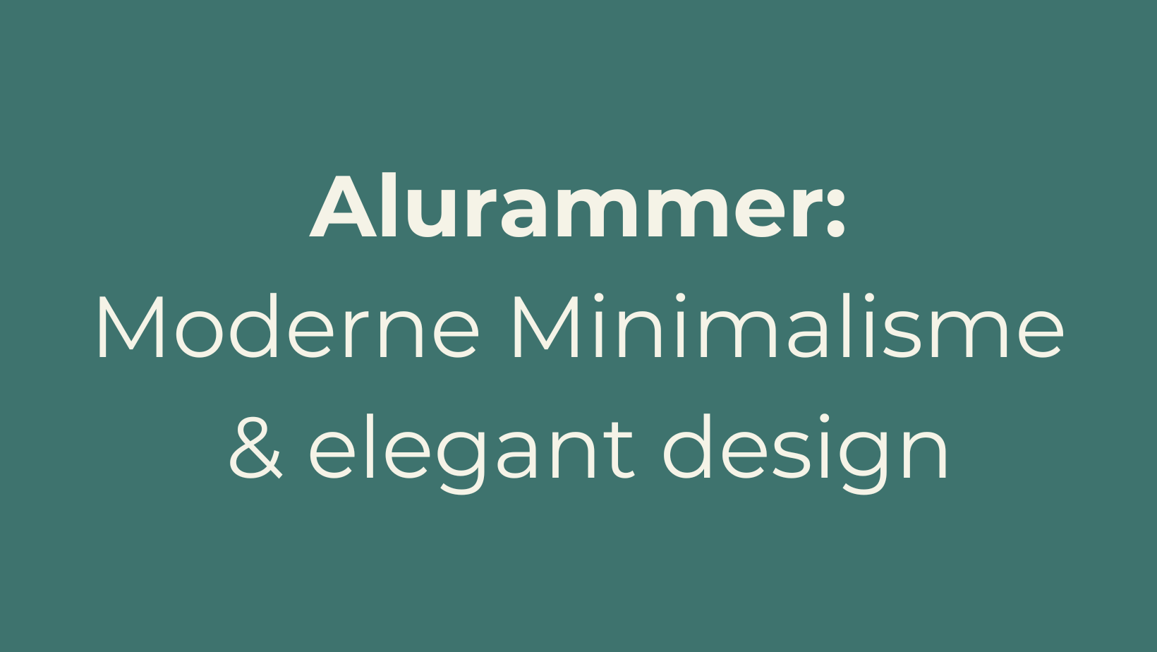 Alurammer: Moderne minimalisme og elegant design 